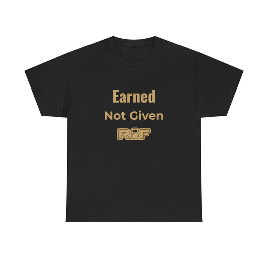 RF Earned Not Given T-Shirt