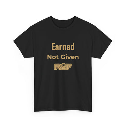 RF Earned Not Given T-Shirt